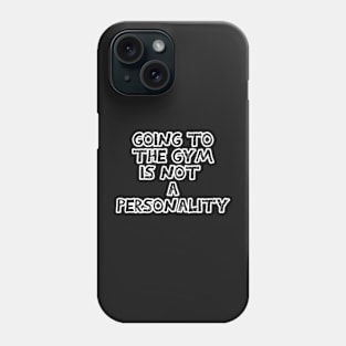 Going to the gym is not a personality sarcastic White and black Phone Case