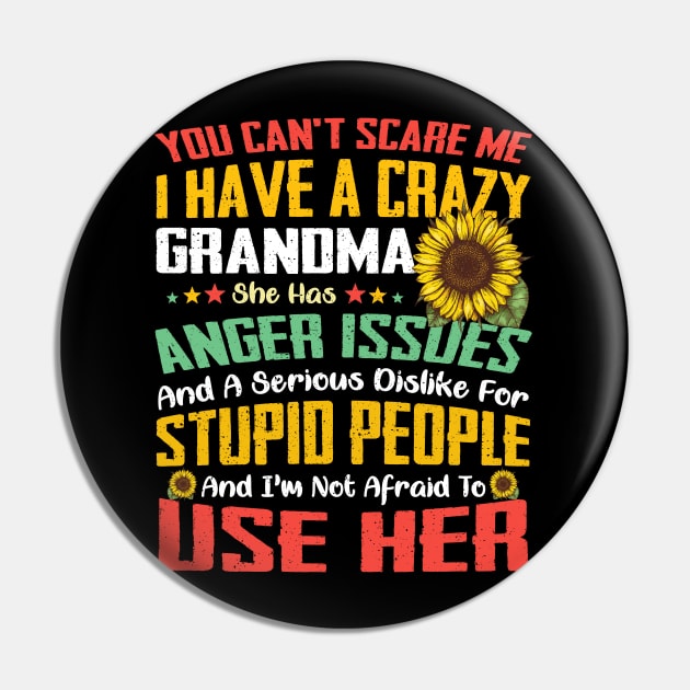 You Can't Scare Me I Have A Crazy Grandma Sunflower Pin by Jenna Lyannion