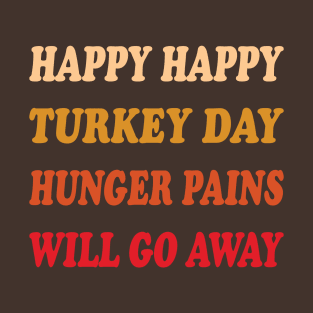 Happy Happy Turkey Day 2 T-Shirt