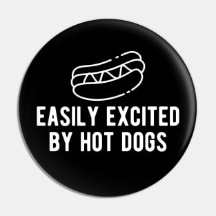 Hot dog - Easily excited by Hot Dogs Pin