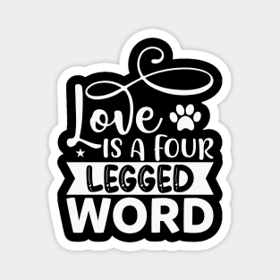 Love is a Four Legged Word Dog Dogs Magnet