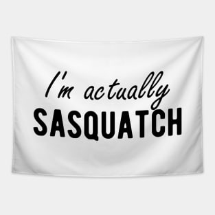 Sasquatch - I'm actually sasquatch Tapestry