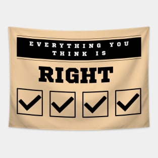 Everything You Think is Right Tapestry