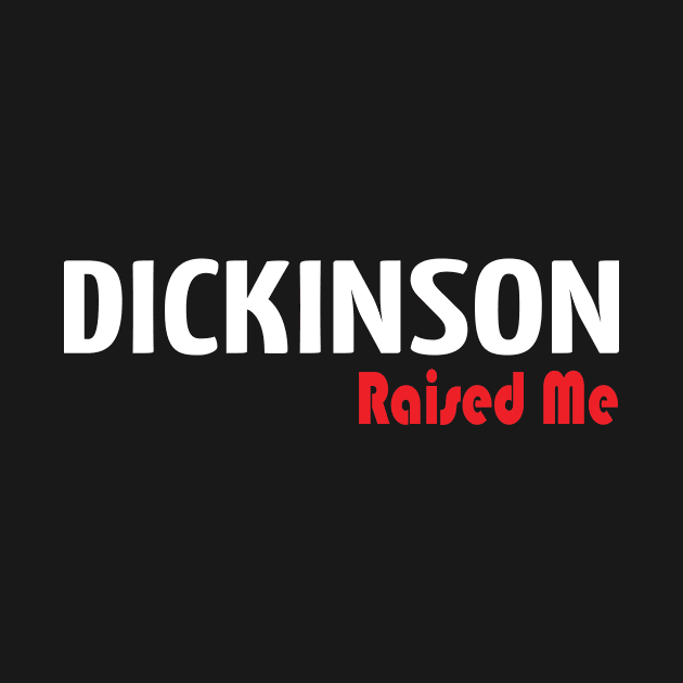 Dickinson Raised Me by ProjectX23Red