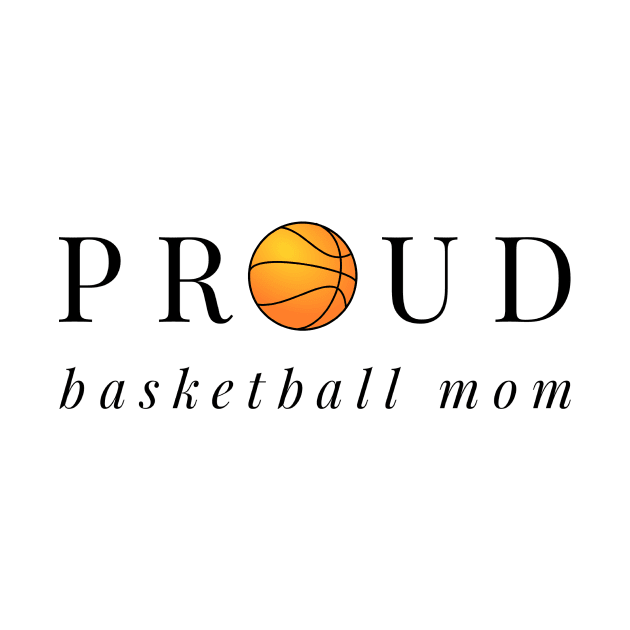 Proud Basketball Mom by 2CreativeNomads