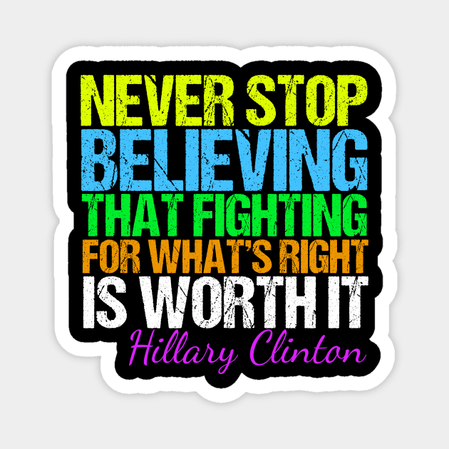 Never Stop Believing Hillary Quote Magnet by epiclovedesigns