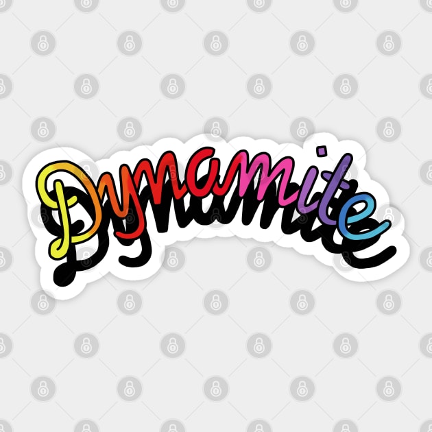 Dynamite - Dynamite - Sticker | TeePublic