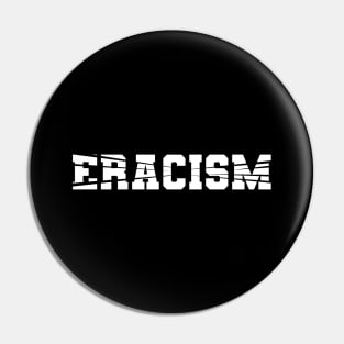 Eracism Anti Racism Gift Pin