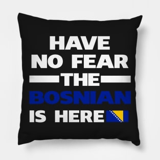 Bosnian Here Bosnia Pillow