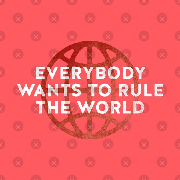 Everybody Wants to Rule The World by daparacami