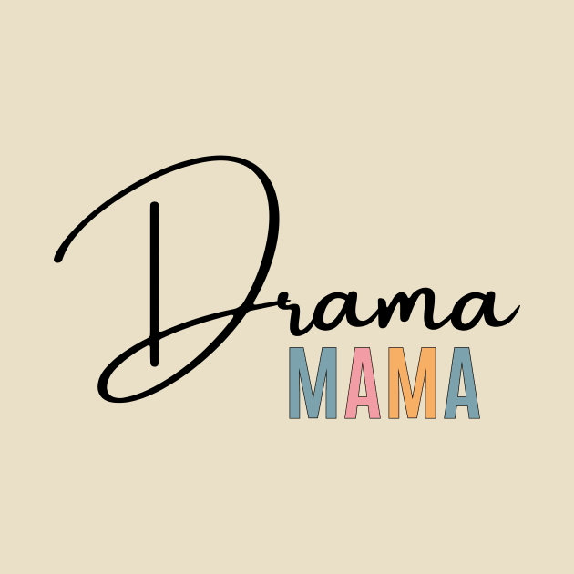 Drama Mama by RefinedApparelLTD