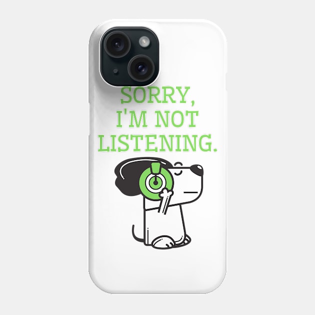 Sorry, I'm not listening. Phone Case by Rubi16