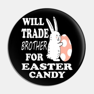 Will Trade Brother For Easter Candy Sister Easter Pin