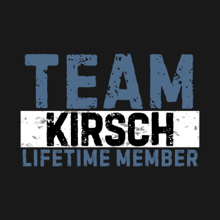 Team Kirsch Lifetime Member Funny Gift Idea T-Shirt