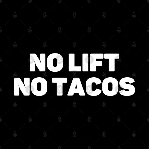 NO Lift NO Tacos by AniTeeCreation