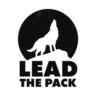 Lead the pack - wolf shirt T-Shirt