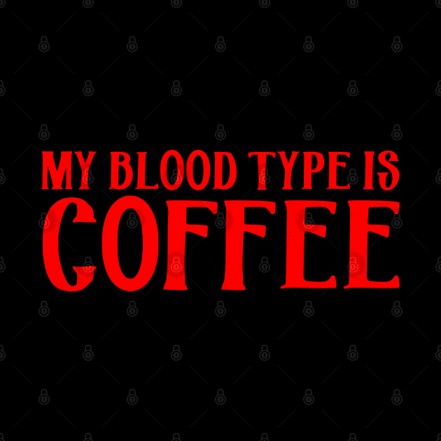 My Blood Type is Coffee by PeppermintClover