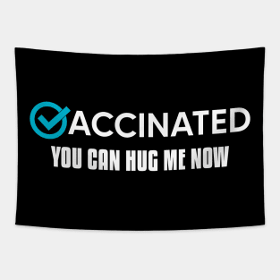 Vaccinated You Can Hug Me Now Tapestry