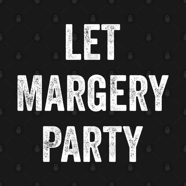 Let Margery Party by teecrafts