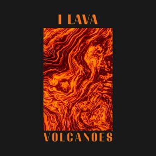 I LAVA T-Shirt