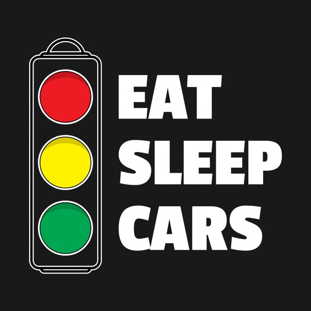 Funny Car Lover Collector Traffic Light Eat Sleep Cars Fanatic Design Gift Idea by c1337s