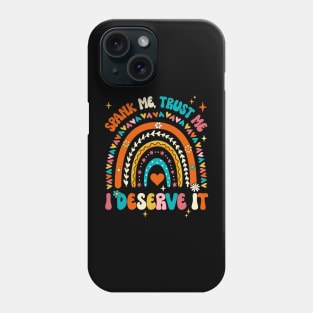 Funny Spank Me Trust Me I Deserve It Sarcastic Adult Humor Phone Case