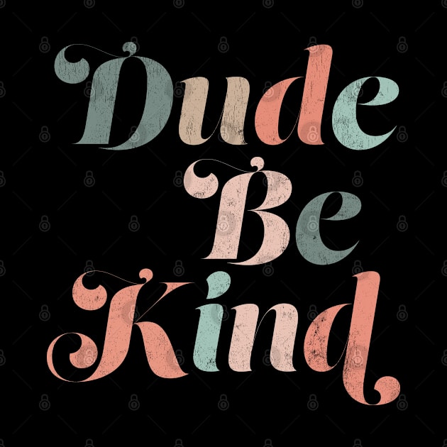 Dude Be Kind Kids Unity Day Anti Bullying Vintage by BramCrye