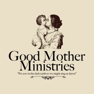 Good Mother Ministries T-Shirt