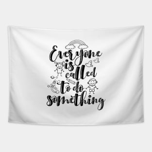 'Everyone Is Called To Do Something' Family Love Shirt Tapestry