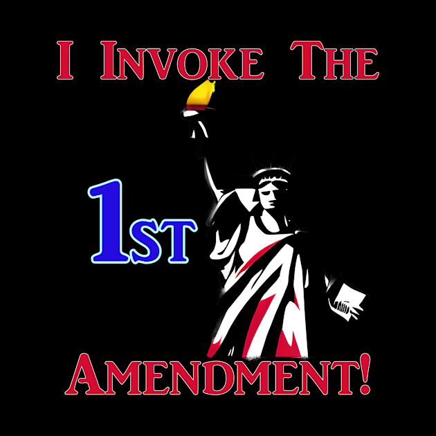 I Invoke the 1st Amendment! by Captain Peter Designs