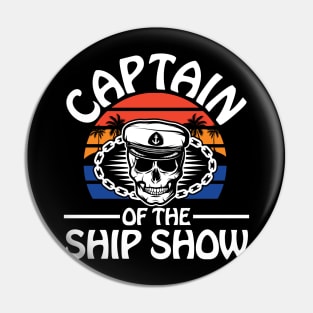 Captain of The Ship Show Pin