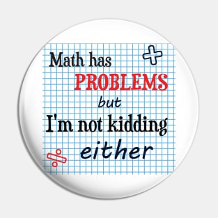 Math has problems but I'm not kidding either Pin
