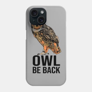 Funny Owl Be Back Phone Case