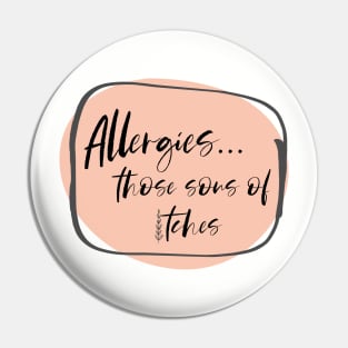 Allergies, those sons of itches! Pin