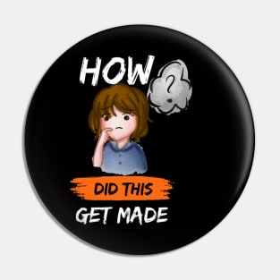 How Did This Get Made Pin