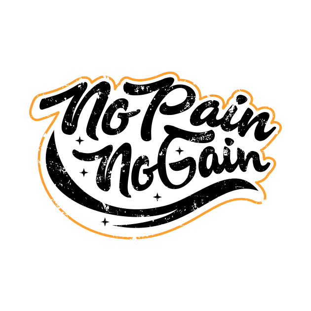 No Pain No Gain by VEKTORKITA