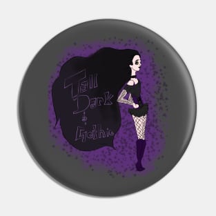 Tall Dark and Gothic Pin