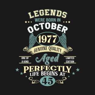45th Birthday Decoration Legends Were Born In October 1977 45 years old T-Shirt