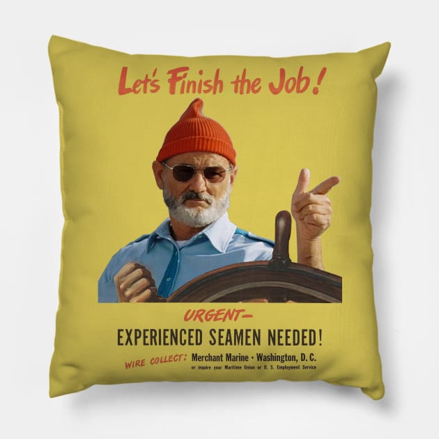 'Let's Finish the Job! 'WWI Naval Recruitment Poster With Steve Zissou (The Life Aquatic) Pillow by ObscureMeme