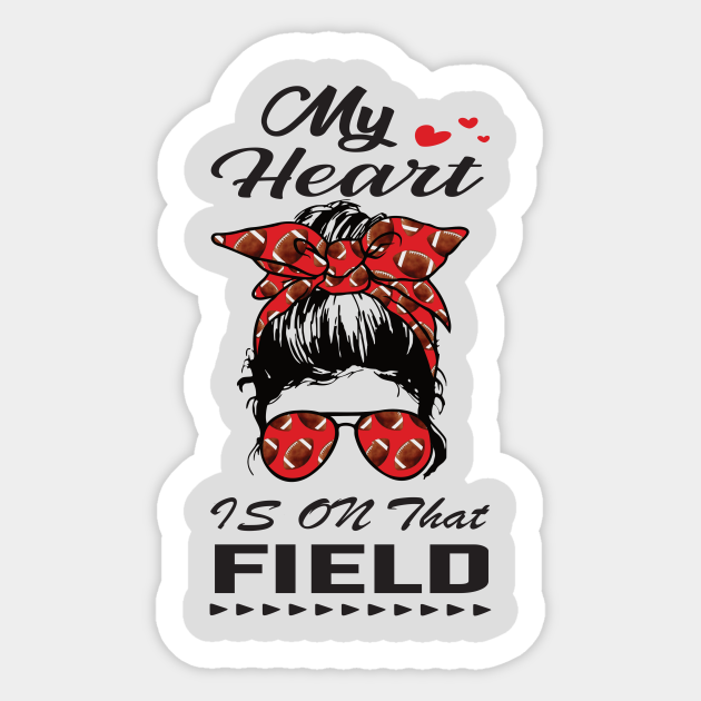 My Heart Is On That Field.. Football Mom gift idea - Football Mom Gift - Sticker