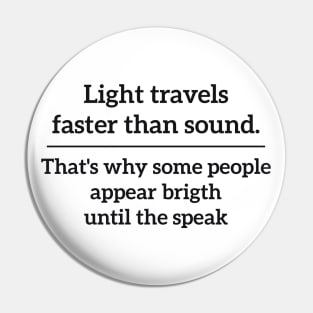 Light travels faster than sound Science sarcasm Pin