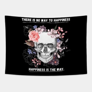 There is no way to happiness – happiness is the way. Tapestry