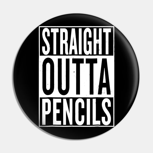 Straight Outta Pencils Vintage  Funny Cool Teacher Pin by Alita Dehan