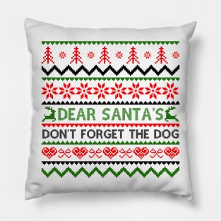 Dear Santa Don't Forget The Dog Pillow