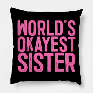 World's Okayest Sister Pillow