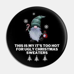 This Is My It's Too Hot For Ugly Christmas Sweaters Pin