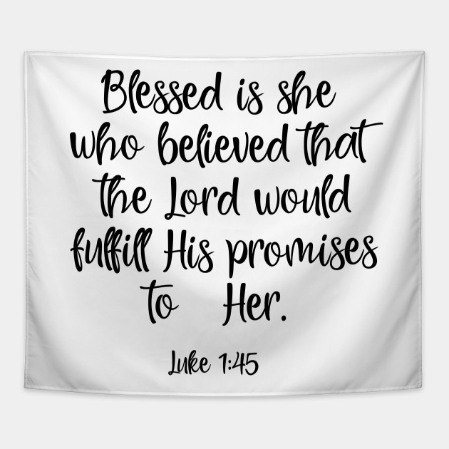 Blessed is she who believed - Christian Women - Tapestry | TeePublic