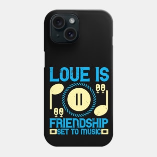 Love is friendship set to music Phone Case