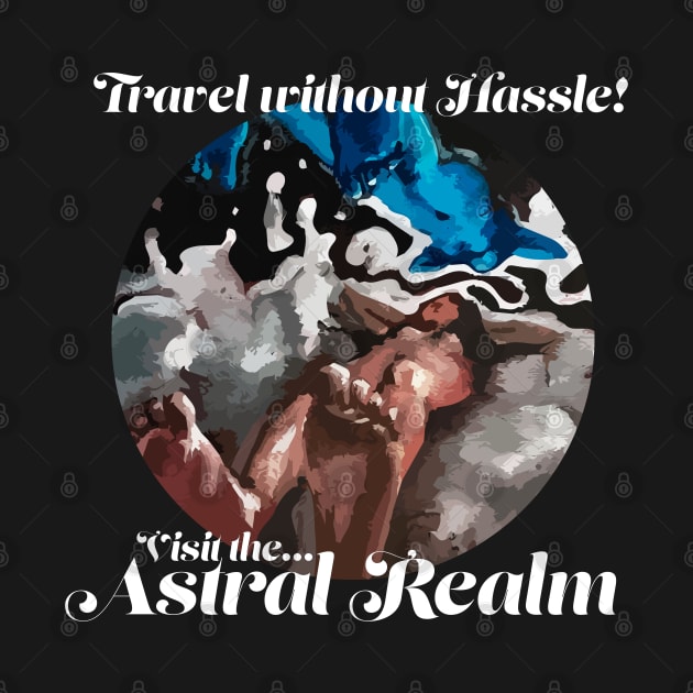 Astral Realm Travel - Travel without the Hassle! - Lucid Dream Astral Projection hippie spiritual dream by tylerashe