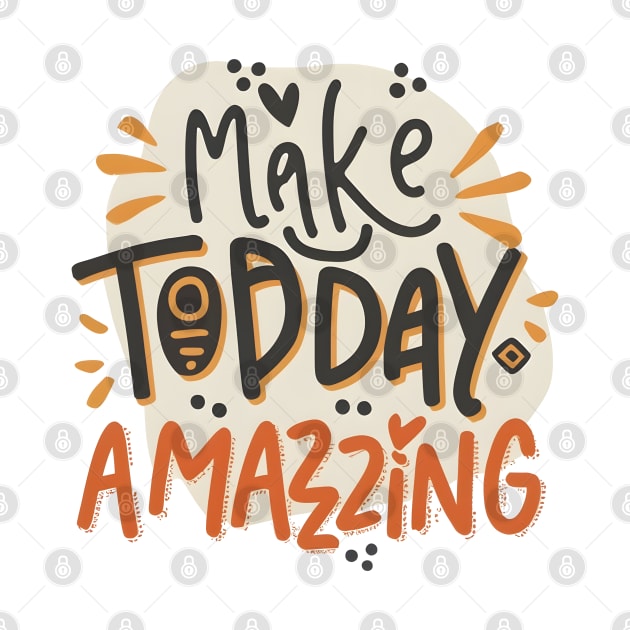 "Make Today Amazing" Good Vibes by SimpliPrinter